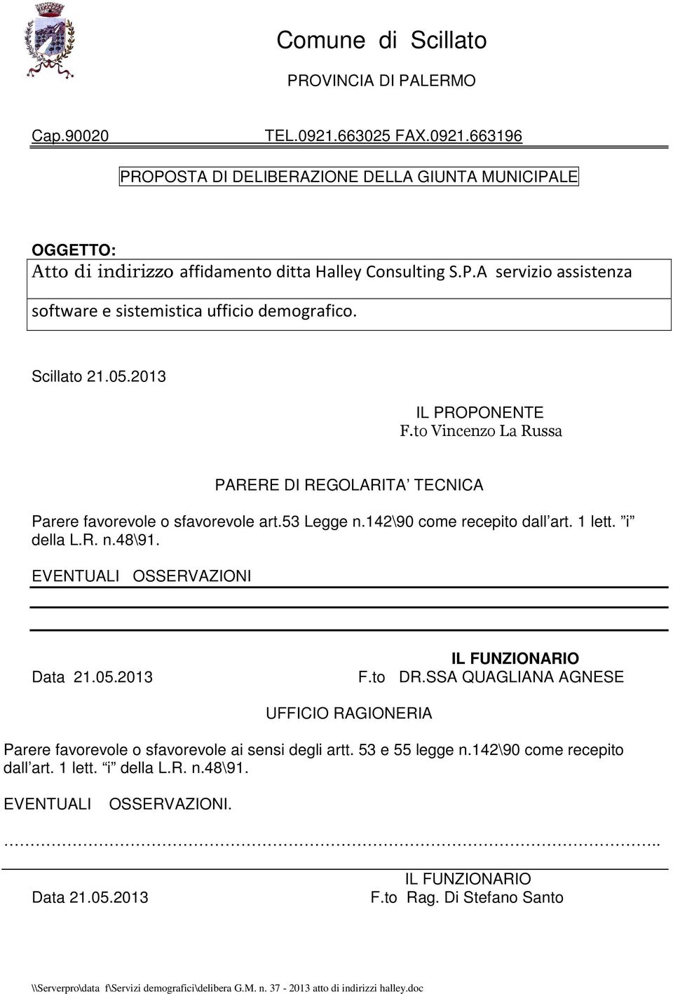 53 Legge n.142\90 come recepito dall art. 1 lett. i della L.R. n.48\91. EVENTUALI OSSERVAZIONI Data 21.05.2013 IL FUNZIONARIO F.to DR.