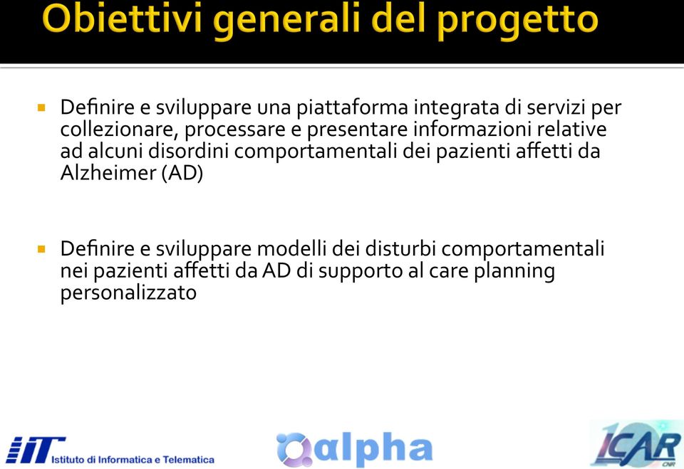 dei pazienti affetti da Alzheimer (AD) Definire e sviluppare modelli dei disturbi