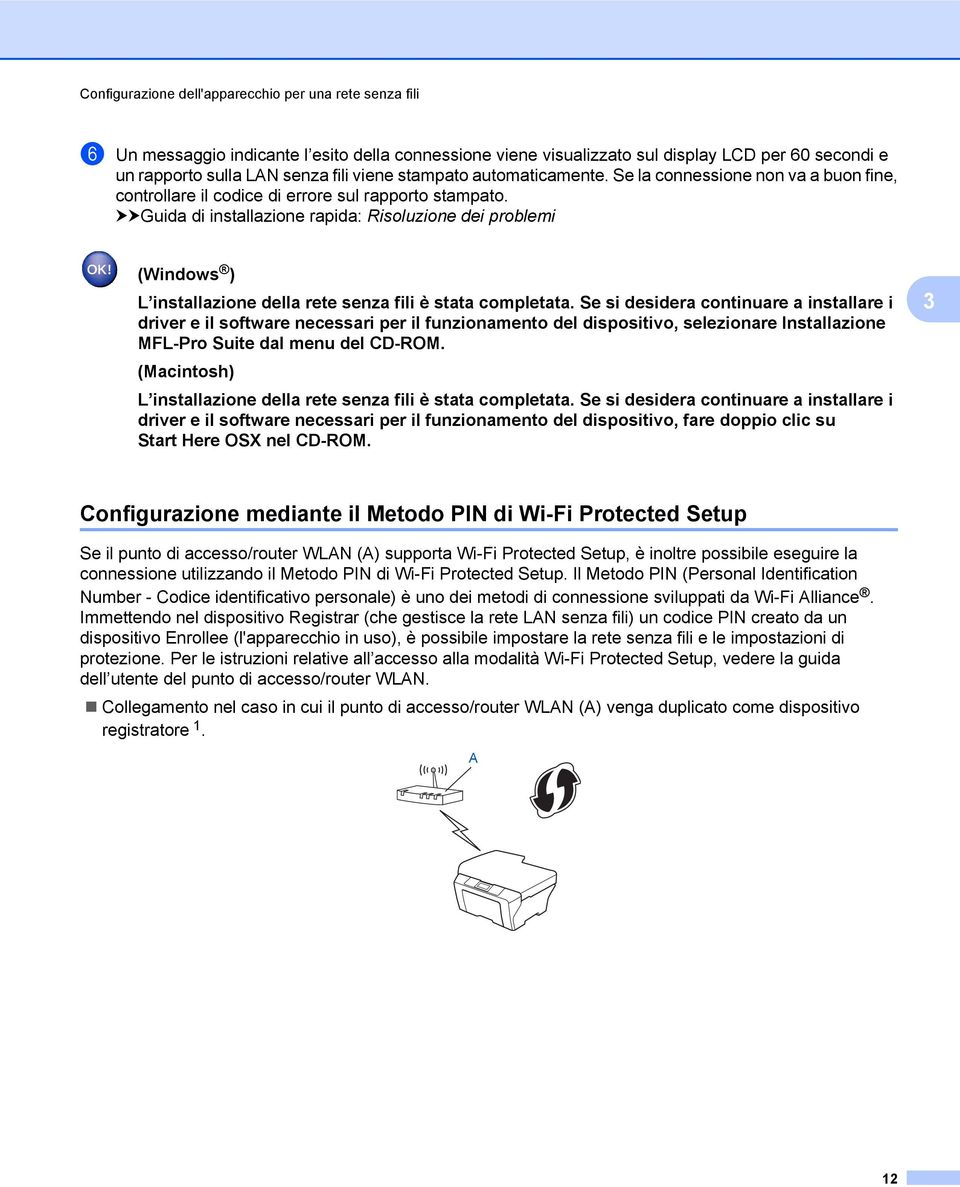 uuguida di installazione rapida: Risoluzione dei problemi (Windows ) L installazione della rete senza fili è stata completata.