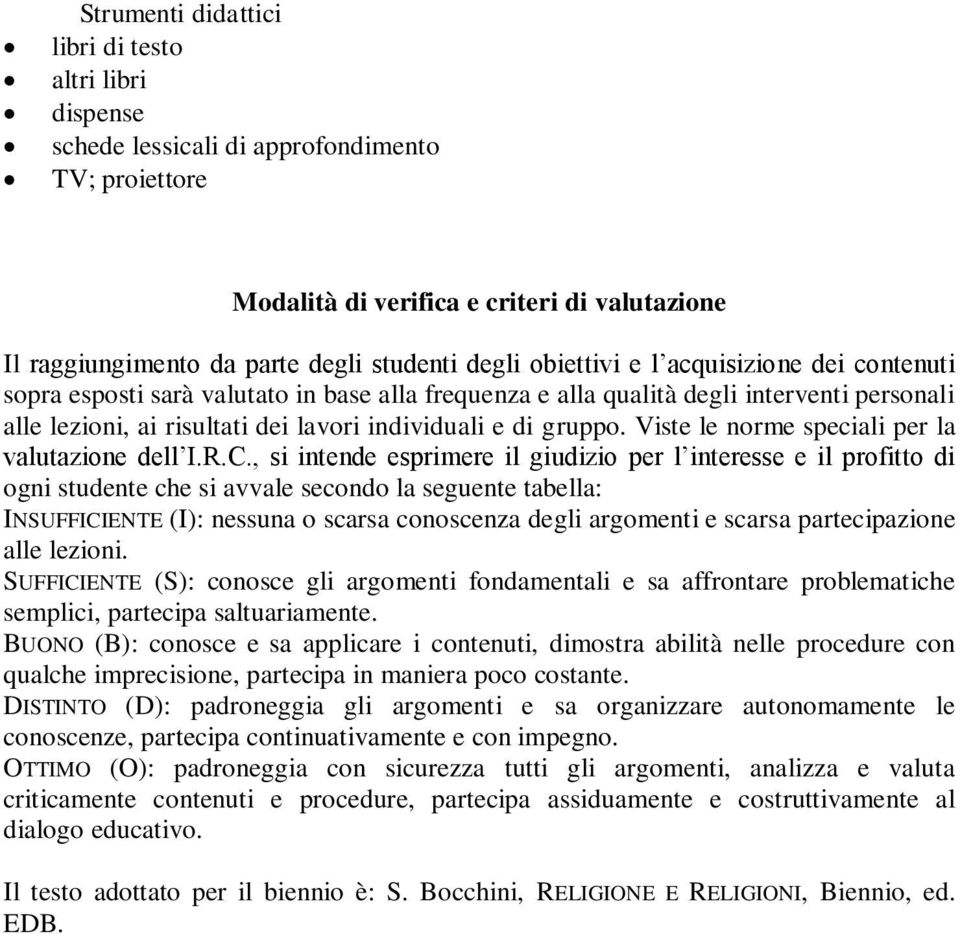 gruppo. Viste le norme speciali per la valutazione dell I.R.C.