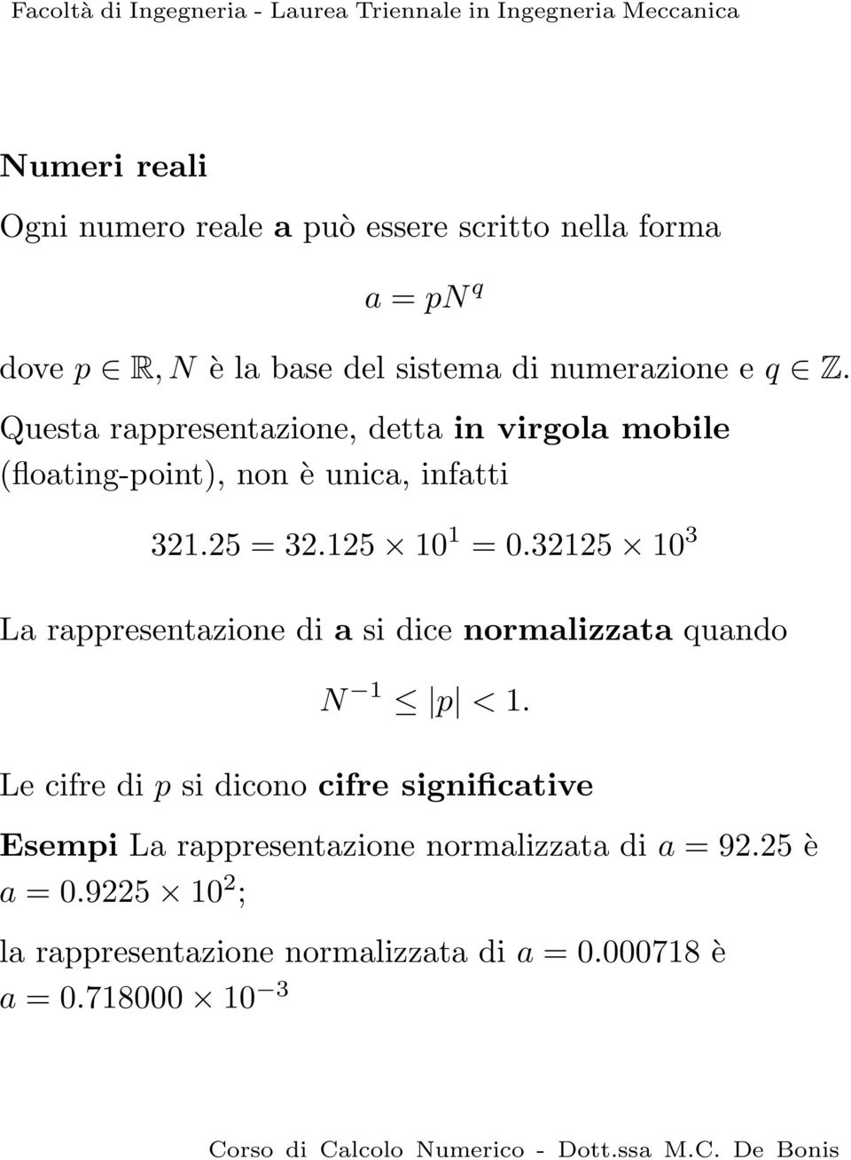 32125 10 3 La rappresentazione di a si dice normalizzata quando N 1 p < 1.