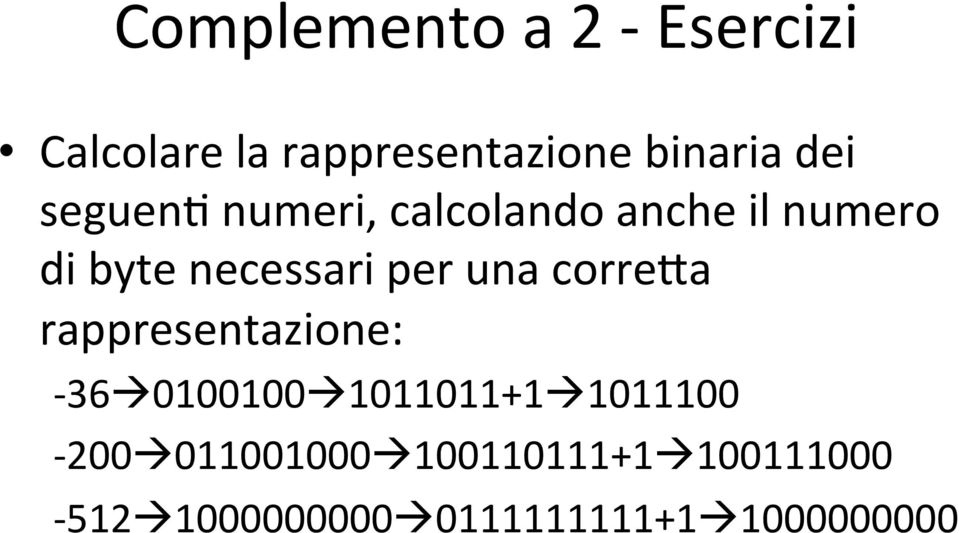 corre]a rappresentazione: - 36à 0100100à 1011011+1à 1011100-200à