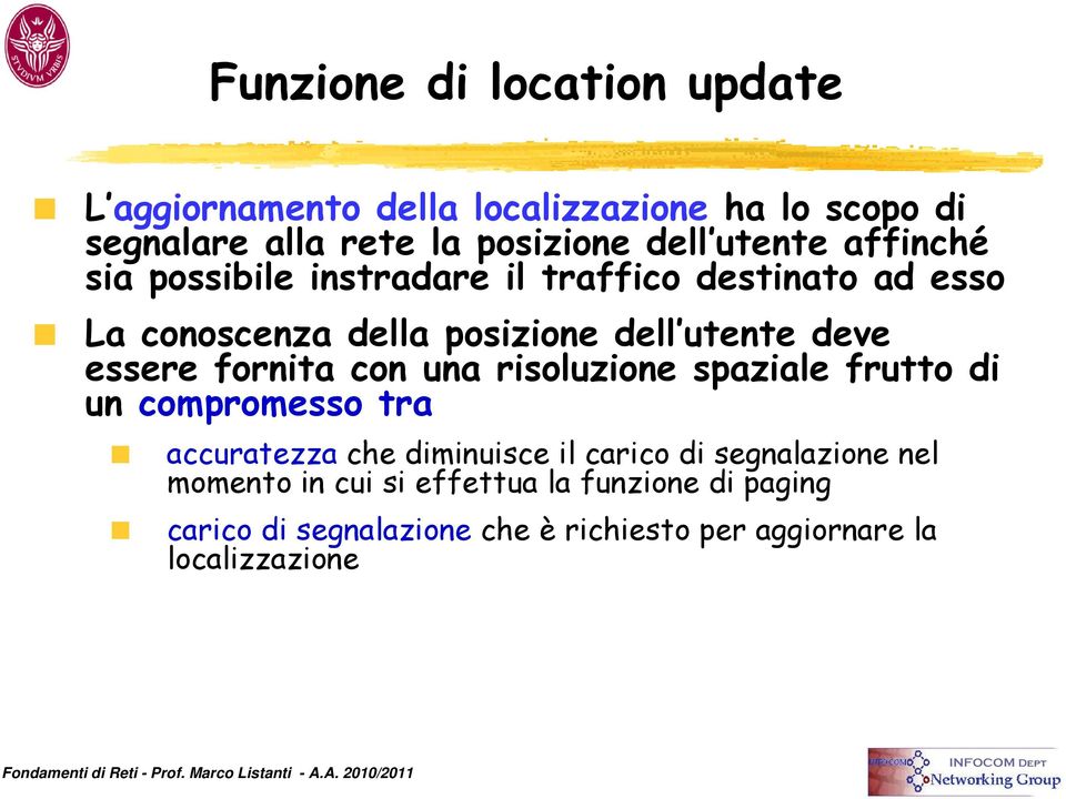 essere fornita con una risoluzione spaziale frutto di un compromesso m tra accuratezza che diminuisce il carico di