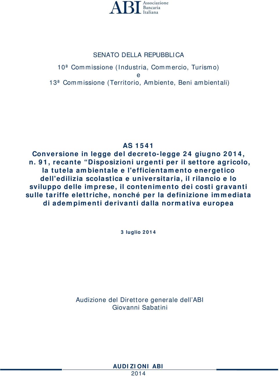 91, recante Disposizioni urgenti per il settore agricolo, la tutela ambientale e l'efficientamento energetico dell'edilizia scolastica e universitaria, il