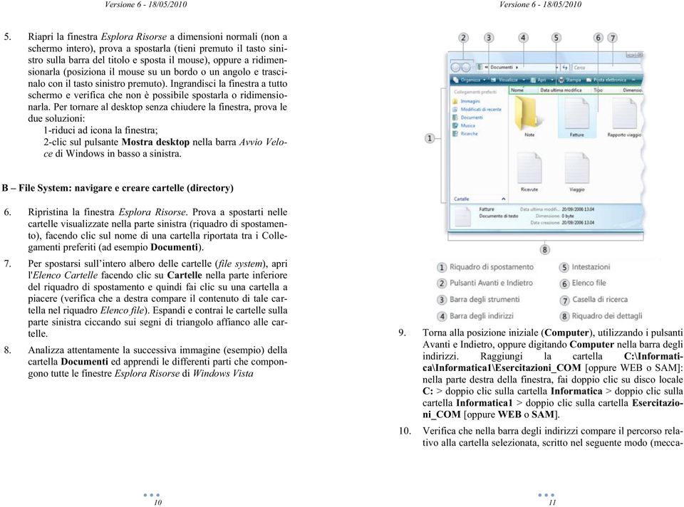 Ingrandisci la finestra a tutto schermo e verifica che non è possibile spostarla o ridimensionarla.