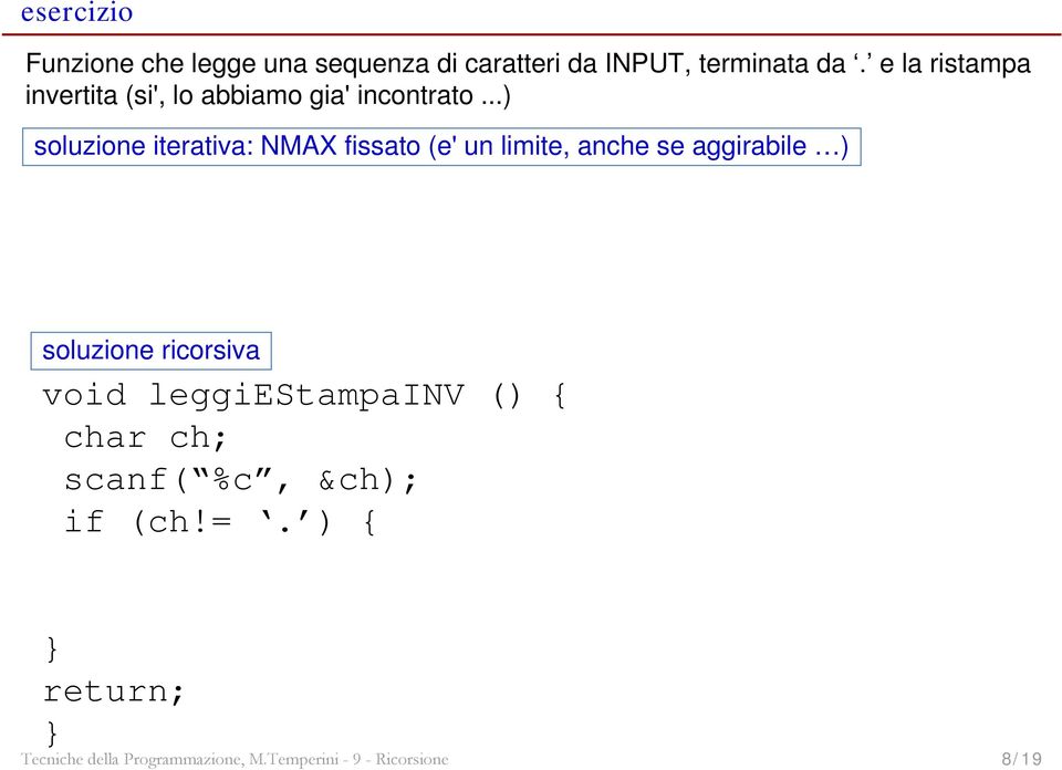 ..) soluzione iterativa: NMAX fissato (e' un limite, anche se aggirabile ) soluzione