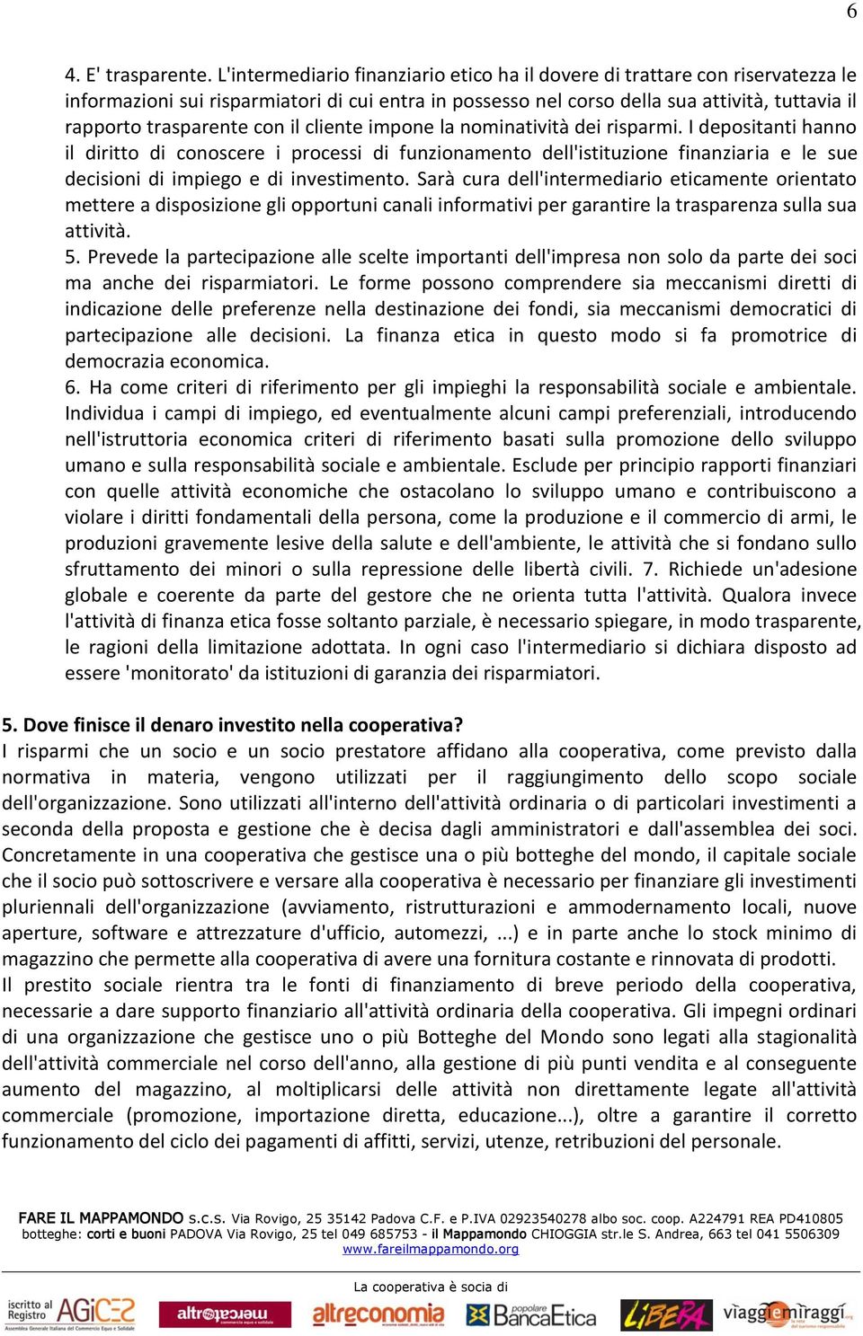 con il cliente impone la nominatività dei risparmi.