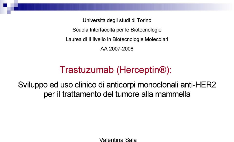 2007-2008 Trastuzumab (Herceptin ): Sviluppo ed uso clinico di