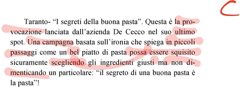 Una campagna basata sull ironia che spiega in piccoli passaggi come un bel piatto di