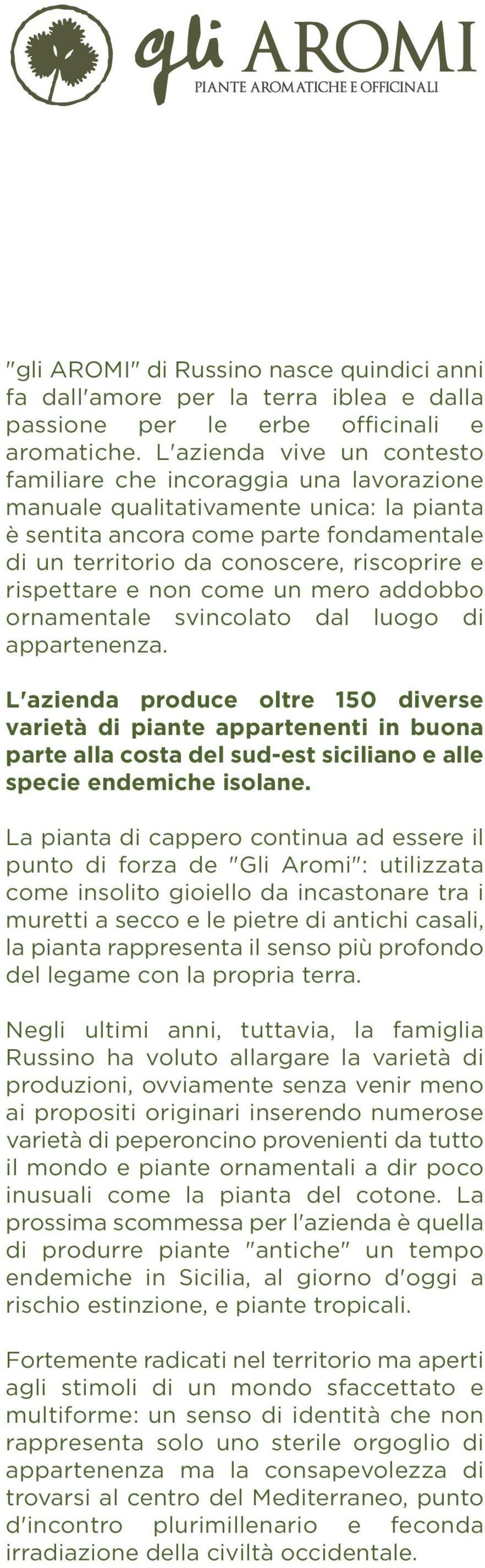 rispettare e non come un mero addobbo ornamentale svincolato dal luogo di appartenenza.