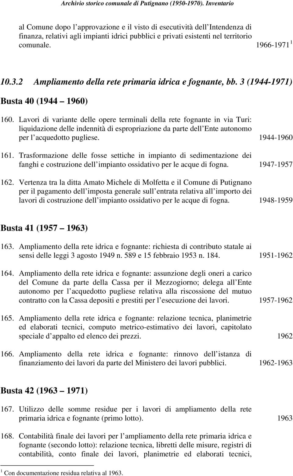 Lavori di variante delle opere terminali della rete fognante in via Turi: liquidazione delle indennità di espropriazione da parte dell Ente autonomo per l acquedotto pugliese. 1944-1960 161.