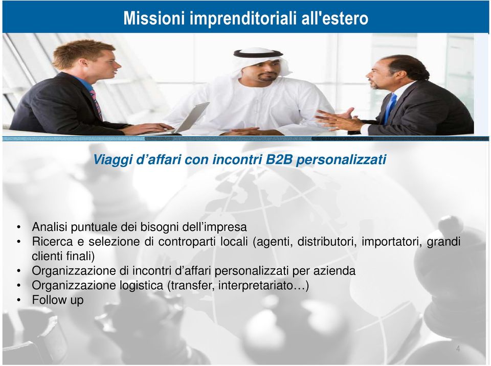 (agenti, distributori, importatori, grandi clienti finali) Organizzazione di incontri d