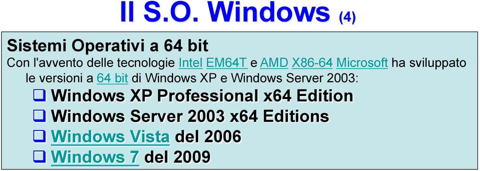 EM64T e AMD X86-64 Microsoft ha sviluppato le versioni a 64 bit di Windows