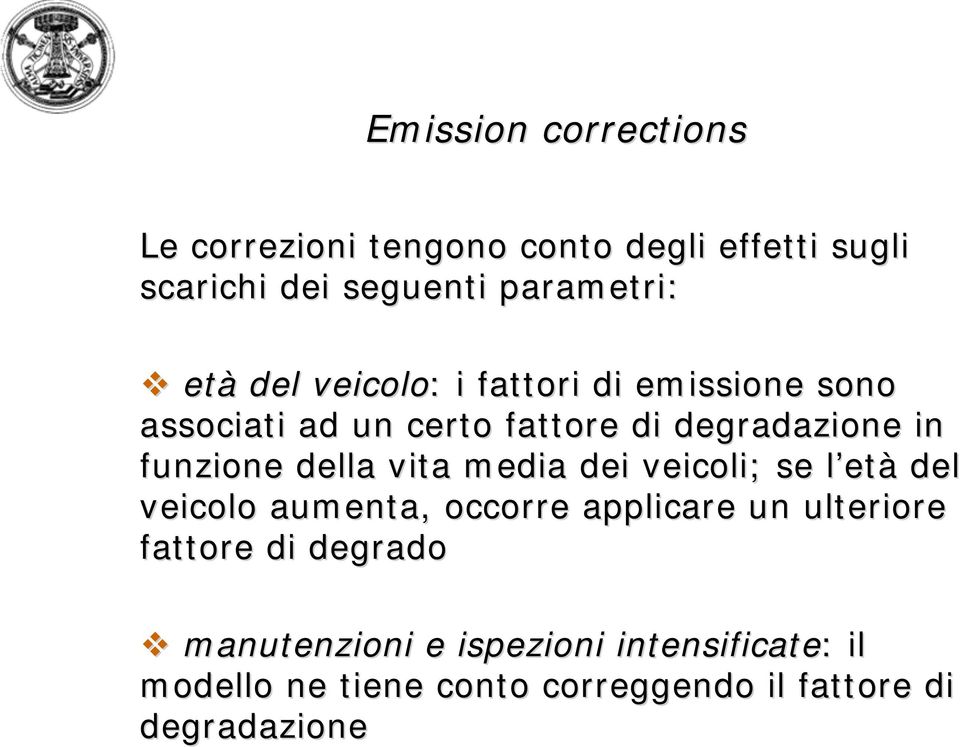 vita media dei veicoli; se l etl età del veicolo aumenta, occorre applicare un ulteriore fattore di