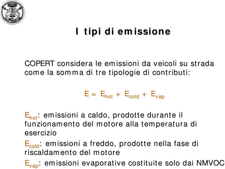 durante il funzionamento del motore alla temperatura di esercizio E cold : emissioni a freddo,