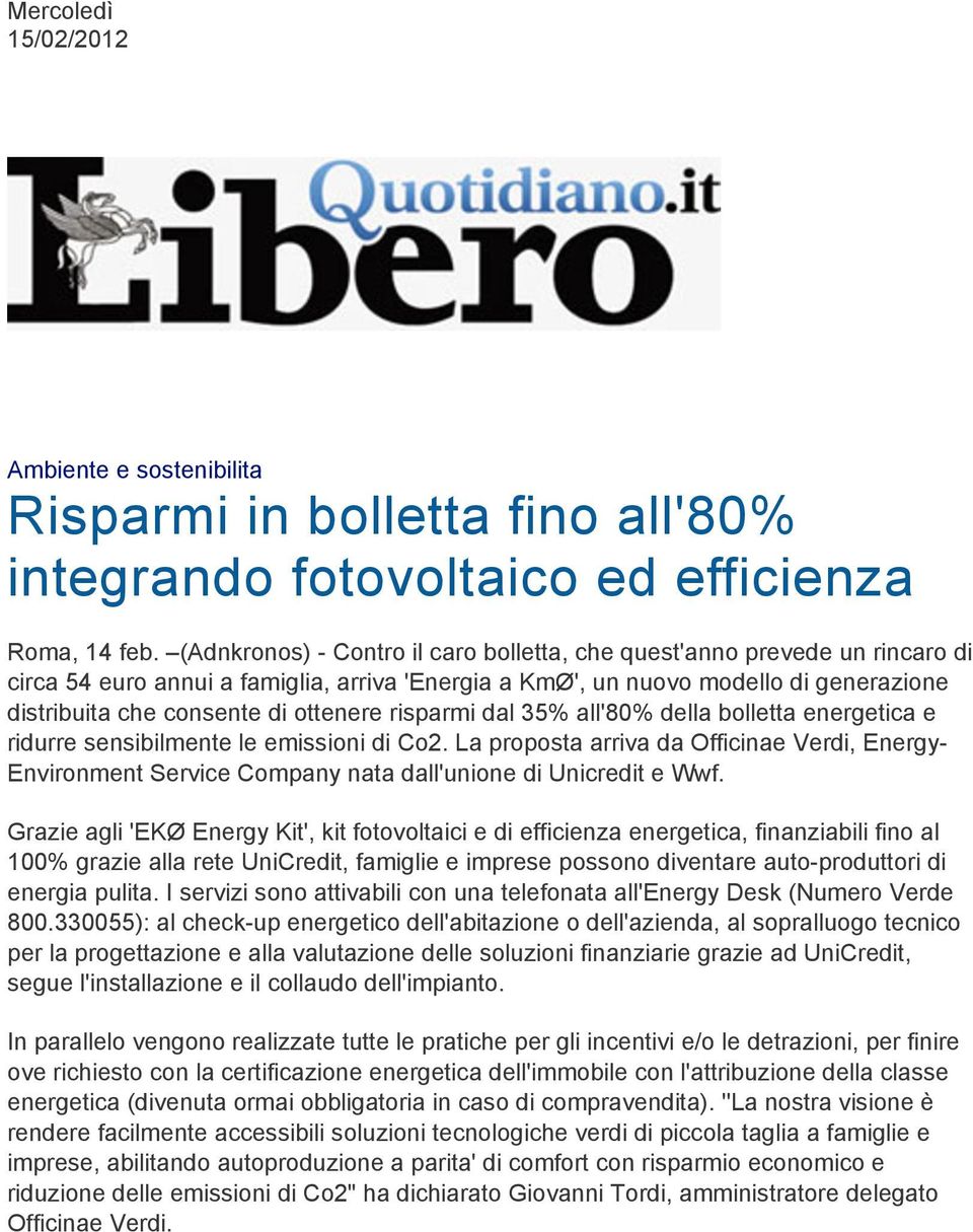 ottenere risparmi dal 35% all'80% della bolletta energetica e ridurre sensibilmente le emissioni di Co2.