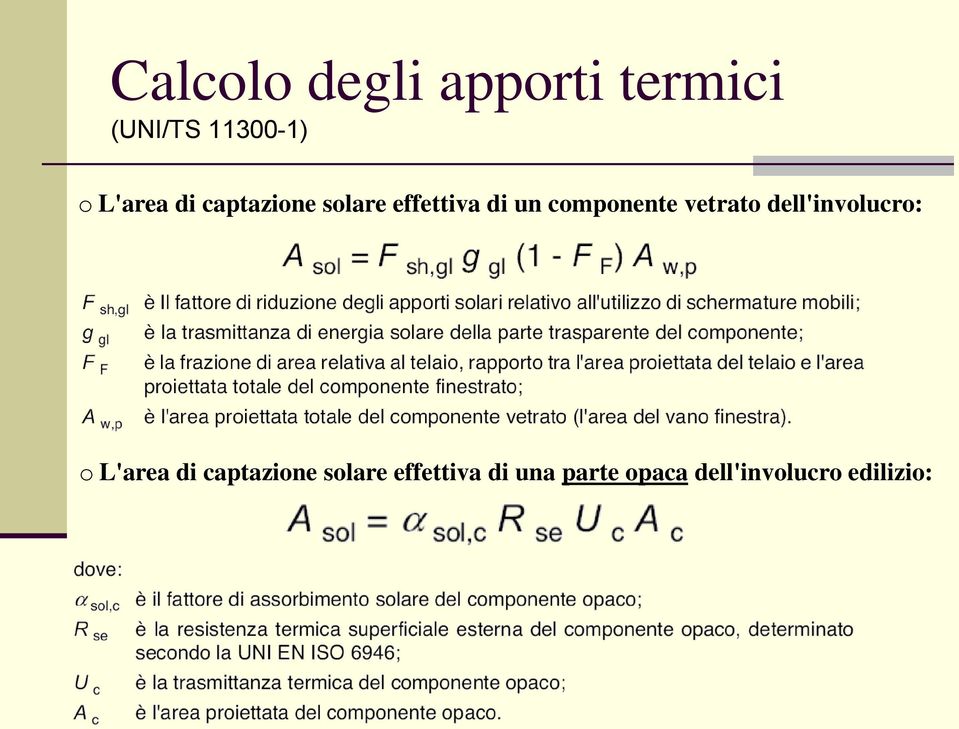 componente vetrato dell'involucro: o a parte opaca