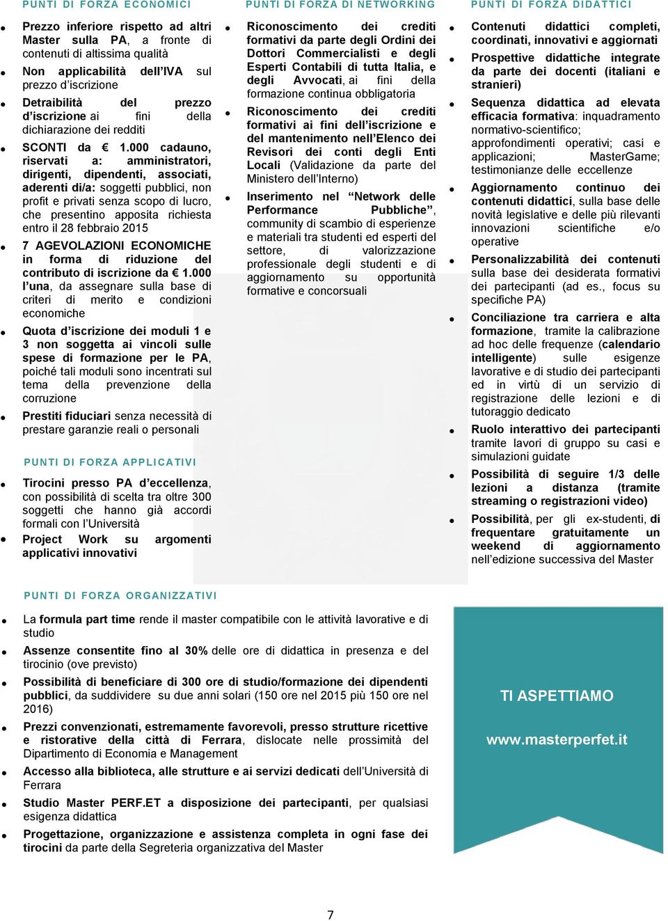 000 cadauno, riservati a: amministratori, dirigenti, dipendenti, associati, aderenti di/a: soggetti pubblici, non profit e privati senza scopo di lucro, che presentino apposita richiesta entro il 28