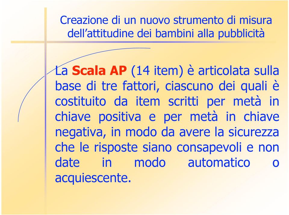 da item scritti per metà in chiave positiva e per metà in chiave negativa, in modo da