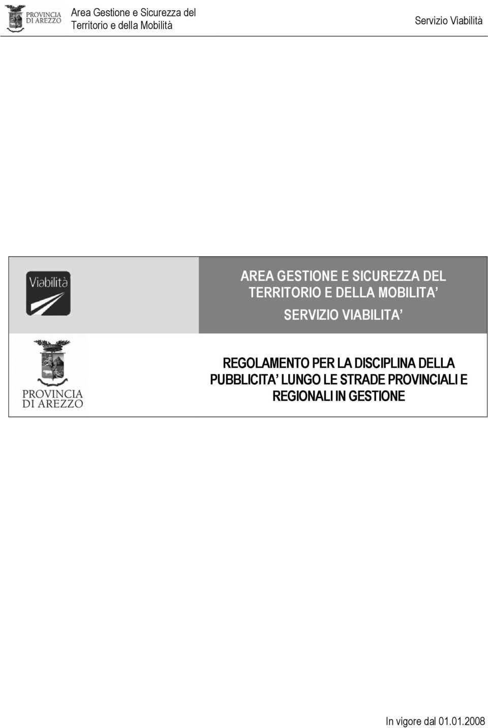 Mobilità e Protezione Civile Servizio Viabilità REGOLAMENTO PER LA DISCIPLINA