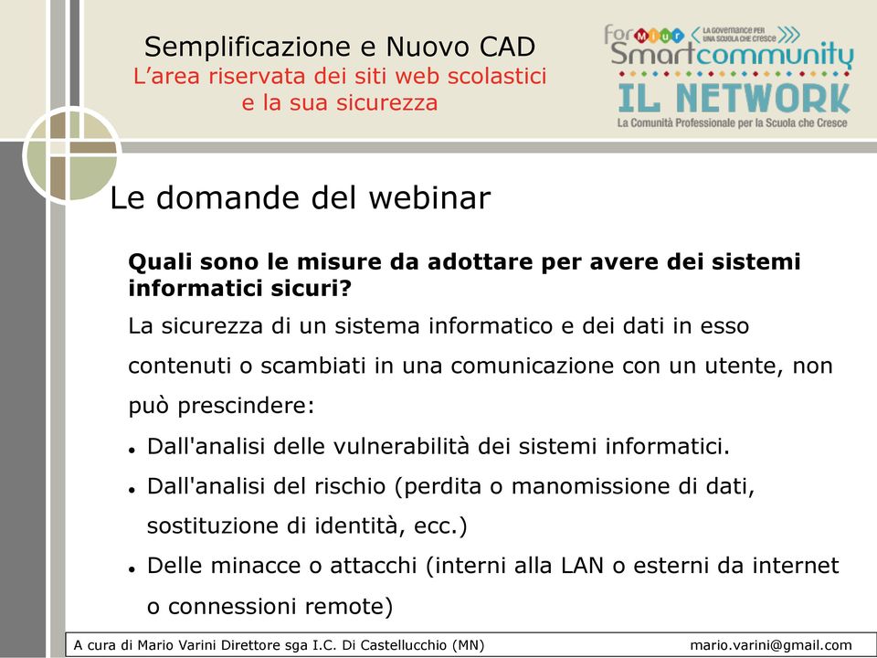 utente, non può prescindere: Dall'analisi delle vulnerabilità dei sistemi informatici.