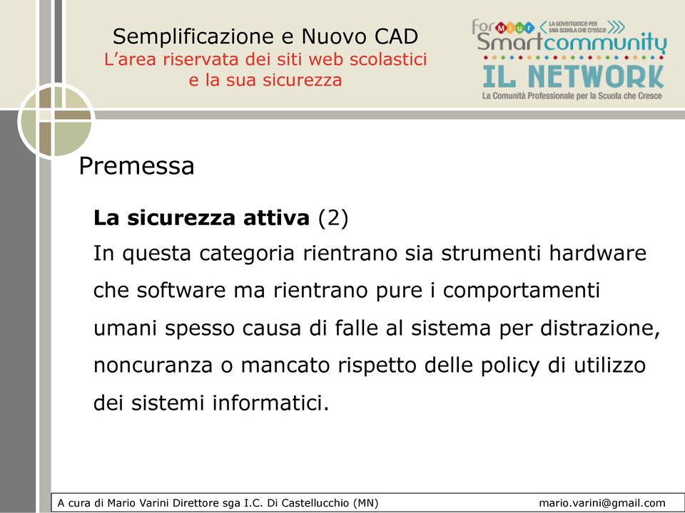 umani spesso causa di falle al sistema per distrazione, noncuranza