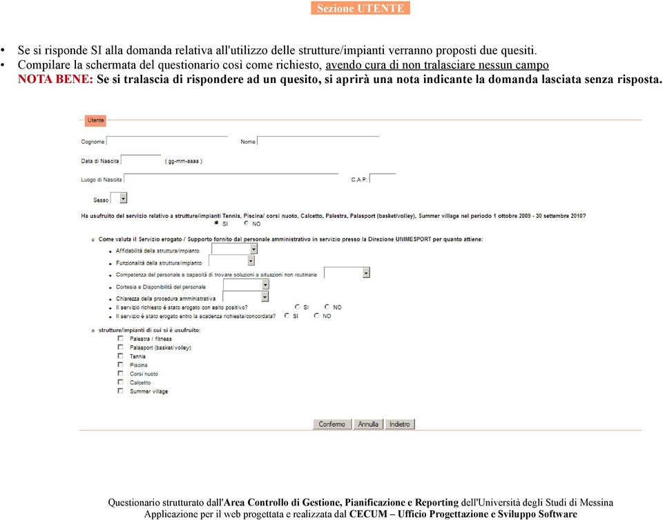 Compilare la schermata del questionario così come richiesto, avendo cura di non