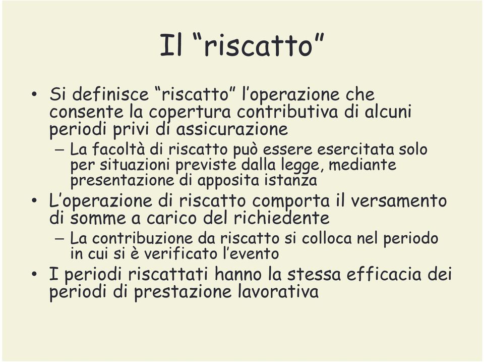 istanza L operazione di riscatto comporta il versamento di somme a carico del richiedente La contribuzione da riscatto si