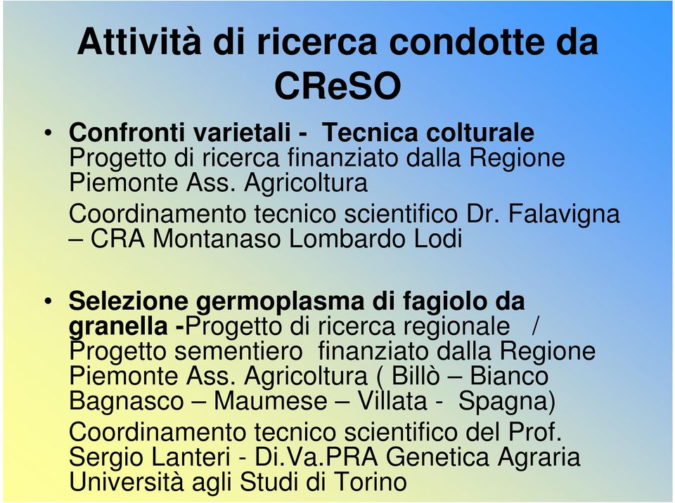 Falavigna CRA Montanaso Lombardo Lodi Selezione germoplasma di fagiolo da granella -Progetto di ricerca regionale / Progetto sementiero