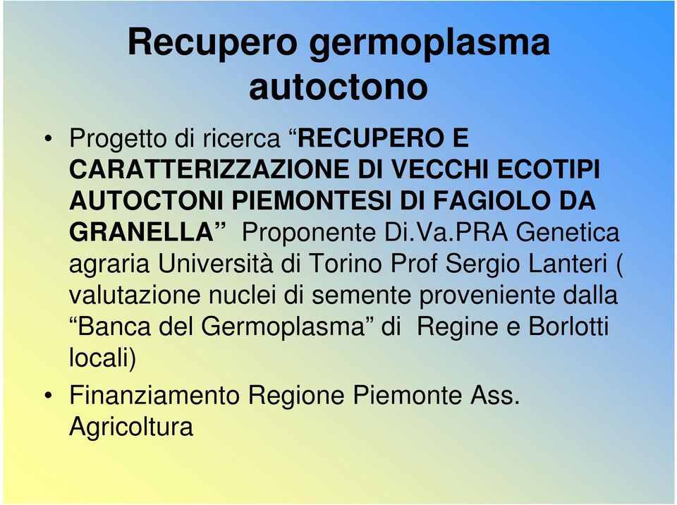 PRA Genetica agraria Università di Torino Prof Sergio Lanteri ( valutazione nuclei di