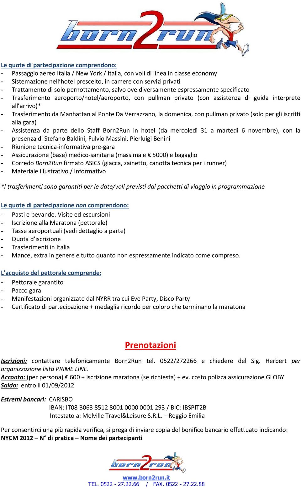 Trasferimento da Manhattan al Ponte Da Verrazzano, la domenica, con pullman privato (solo per gli iscritti alla gara) - Assistenza da parte dello Staff Born2Run in hotel (da mercoledì 31 a martedì 6