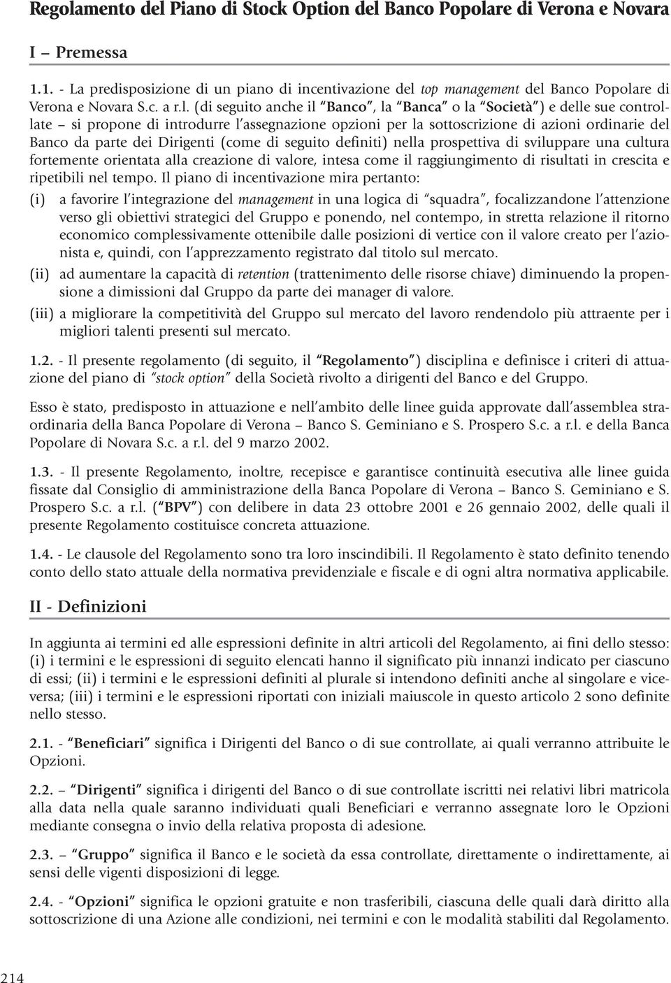 (di seguito anche il Banco, la Banca o la Società ) e delle sue controllate si propone di introdurre l assegnazione opzioni per la sottoscrizione di azioni ordinarie del Banco da parte dei Dirigenti