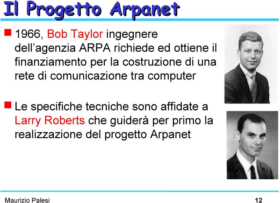 comunicazione tra computer Le specifiche tecniche sono affidate a Larry