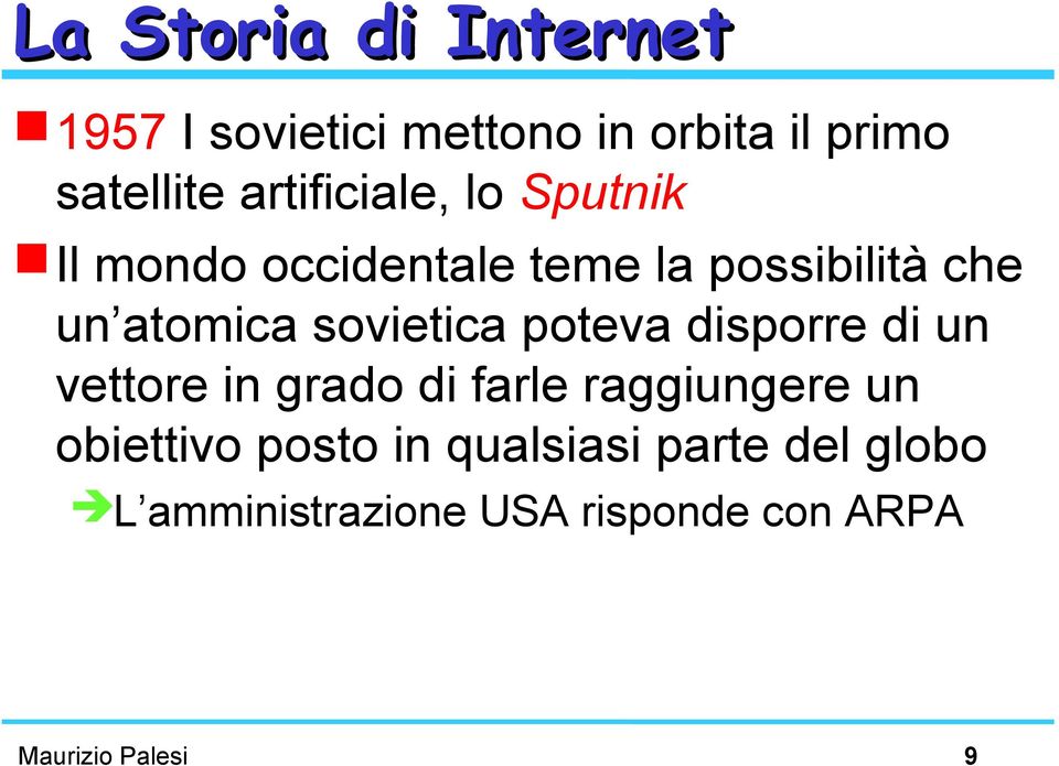 sovietica poteva disporre di un vettore in grado di farle raggiungere un obiettivo