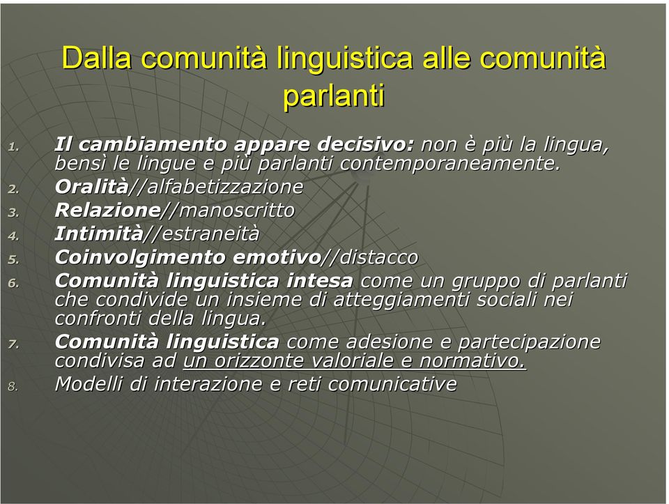 Relazione//manoscritto 4. Intimità//estraneit //estraneità 5. Coinvolgimento emotivo//distacco 6.