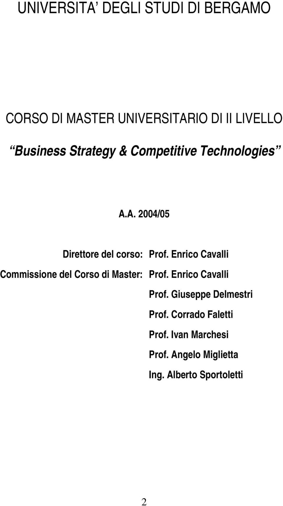 Enrico Cavalli Commissione del Corso di Master: Prof. Enrico Cavalli Prof.