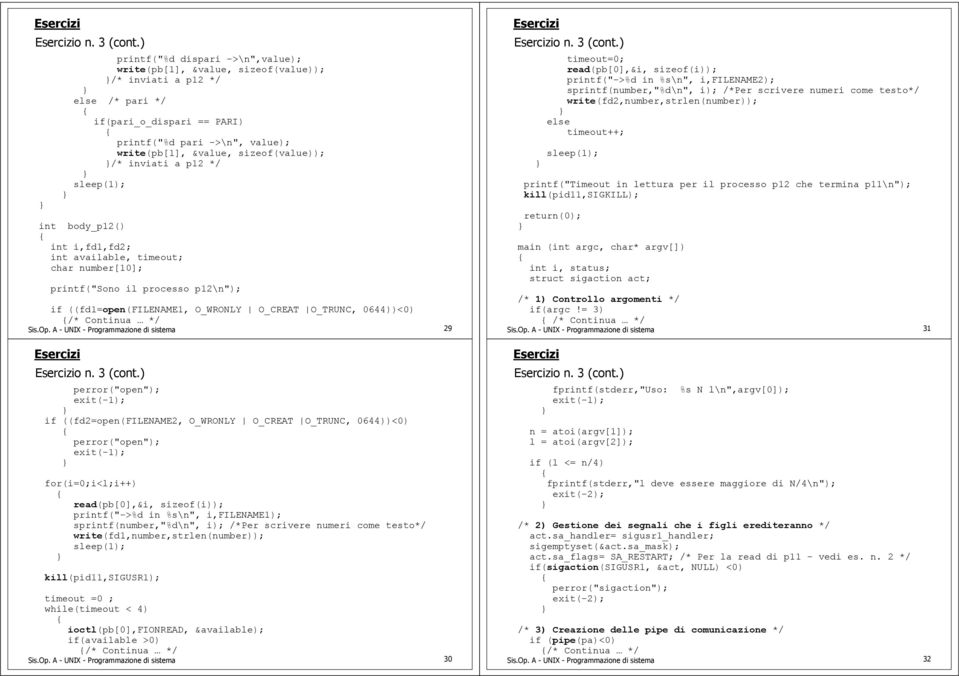 /* inviati a p12 */ sleep(1); int body_p12() int i,fd1,fd2; int available, timeout; char number[10]; printf("sono il processo p12\n"); if ((fd1=open(filename1, O_WRONLY O_CREAT O_TRUNC, 0644))<0) Sis.