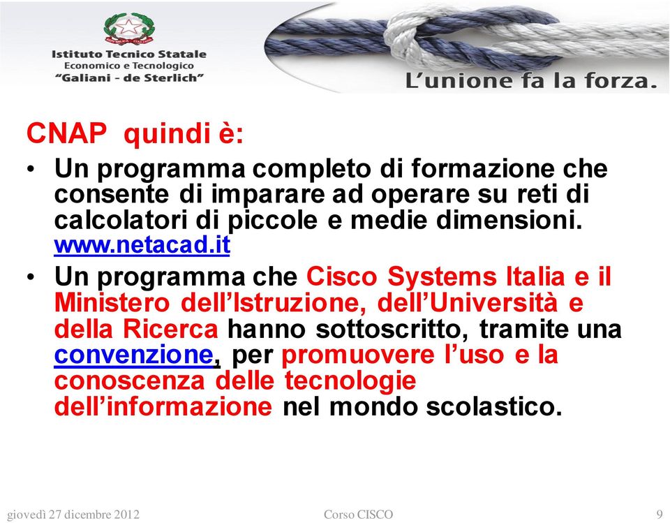 it Un programma che Cisco Systems Italia e il Ministero dell Istruzione, dell Università e della Ricerca