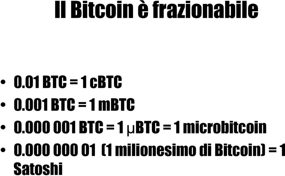 000 001 BTC = 1 µbtc = 1 microbitcoin