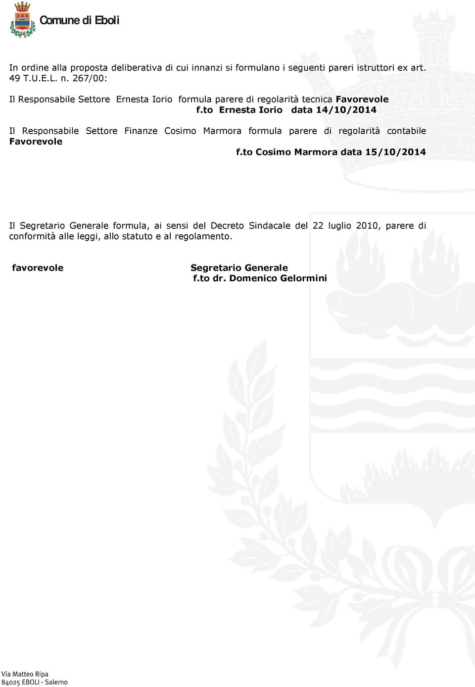 to Ernesta Iorio data 14/10/2014 Il Responsabile Settore Finanze Cosimo Marmora formula parere di regolarità contabile Favorevole f.