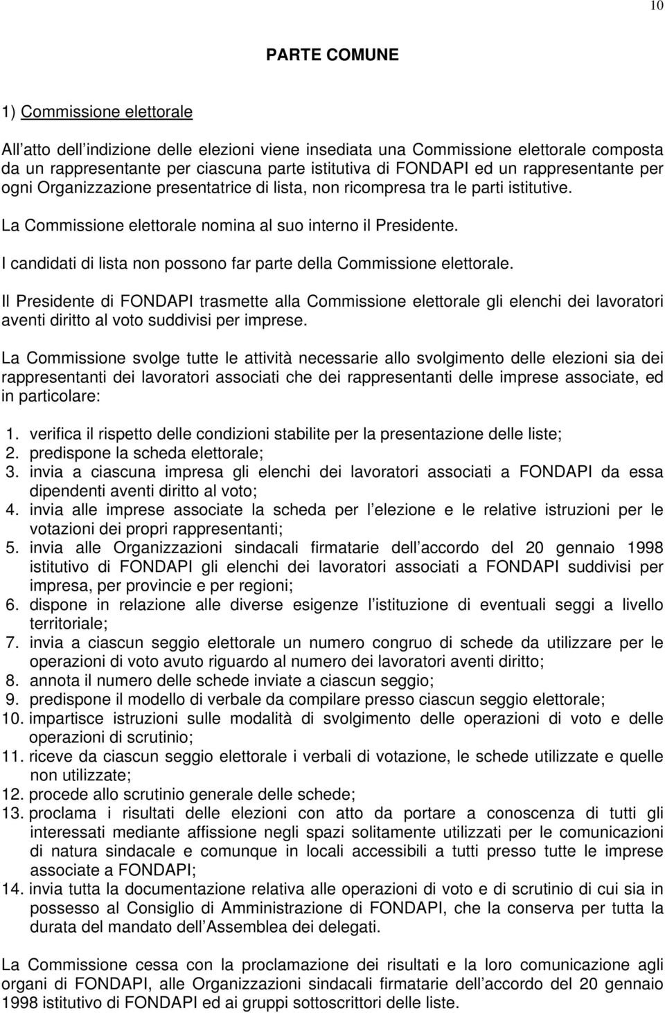 I candidati di lista non possono far parte della Commissione elettorale.