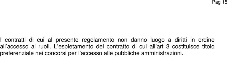 L espletamento del contratto di cui all art 3 costituisce