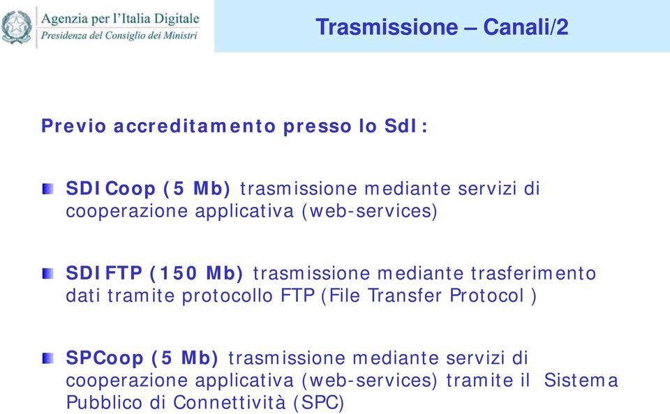 trasferimento dati tramite protocollo FTP (File Transfer Protocol ) SPCoop (5 Mb) trasmissione