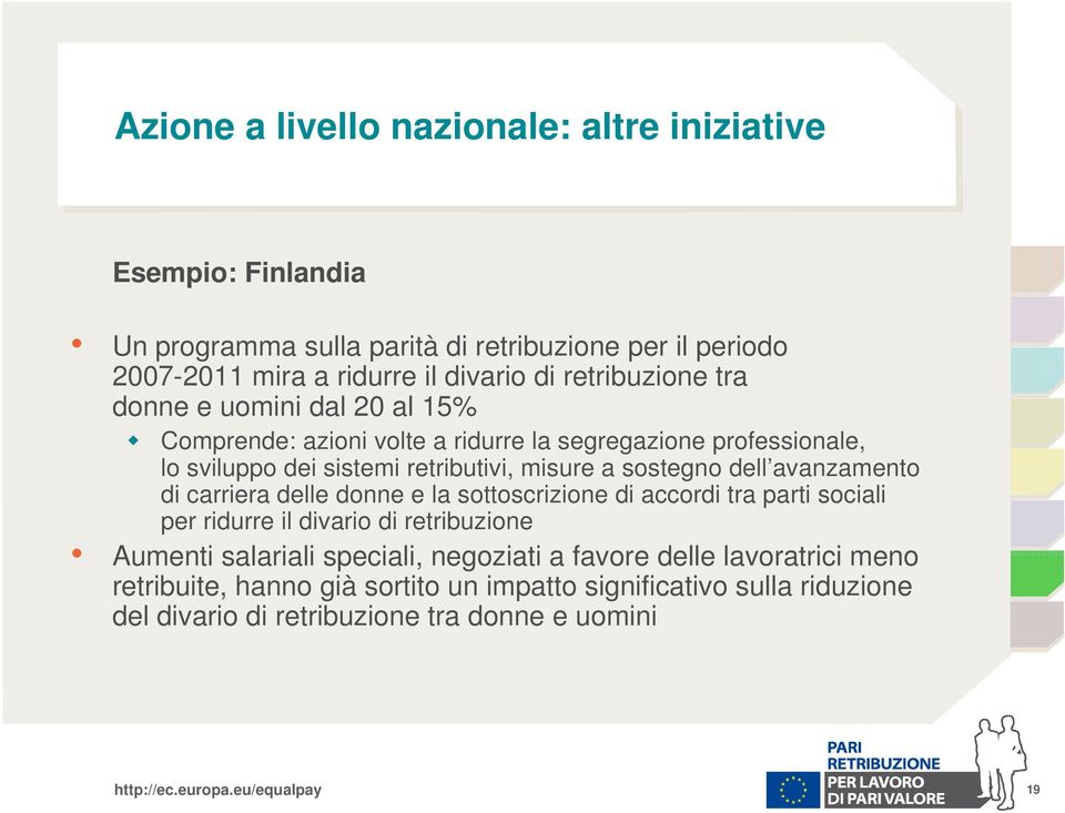 sostegno dell avanzamento di carriera delle donne e la sottoscrizione di accordi tra parti sociali per ridurre il divario di retribuzione Aumenti salariali