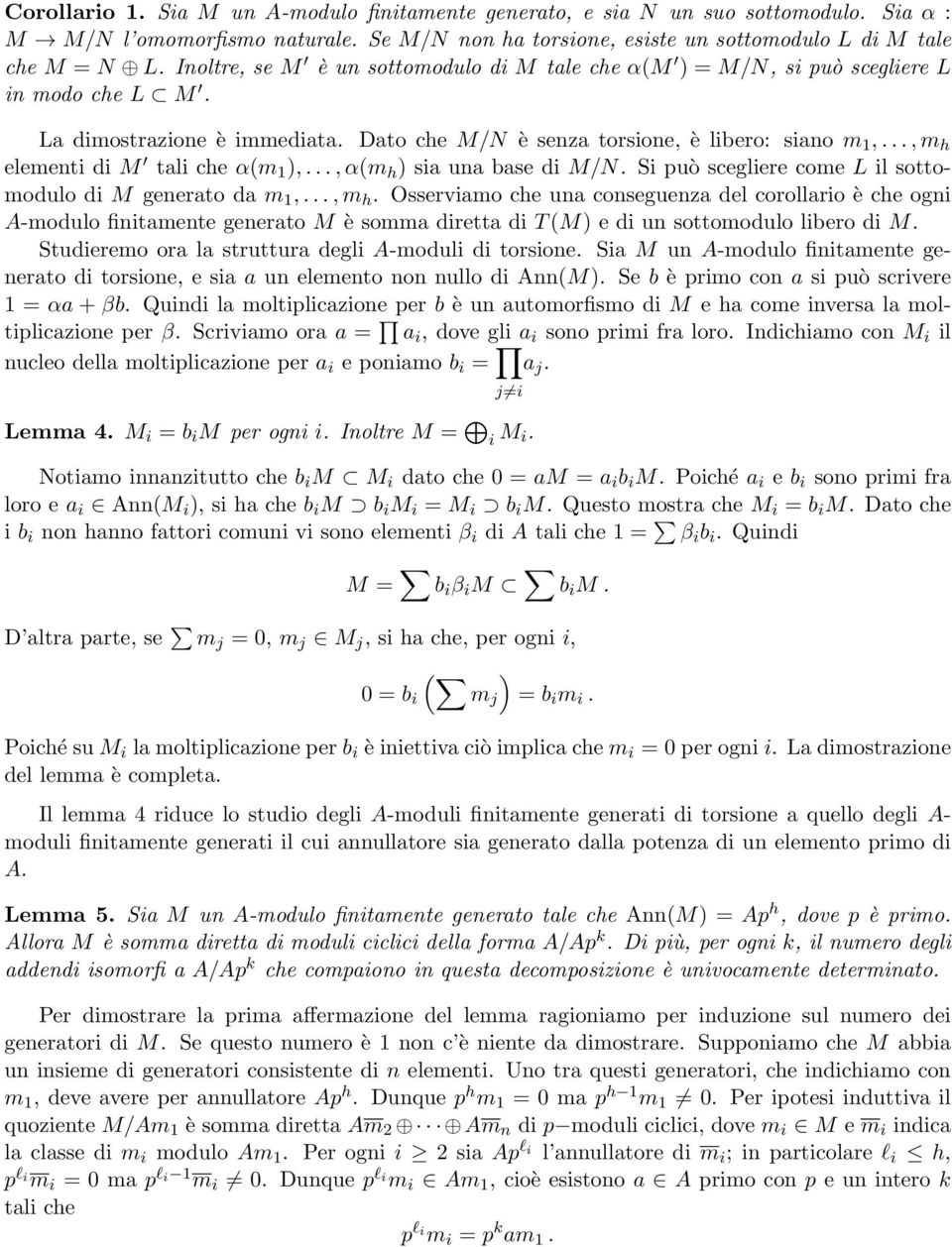 .., α(m h ) sa una base d M/N. S può sceglere come L l sottomodulo d M generato da m 1,..., m h.