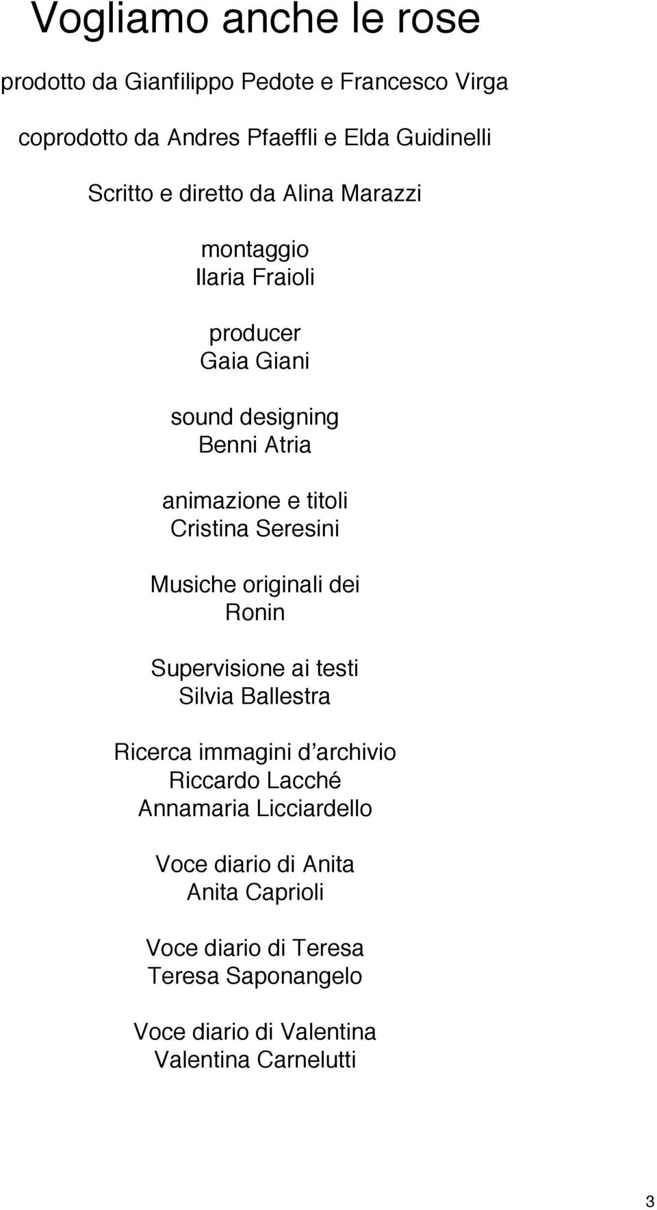 Seresini Musiche originali dei Ronin Supervisione ai testi Silvia Ballestra Ricerca immagini dʼarchivio Riccardo Lacché Annamaria