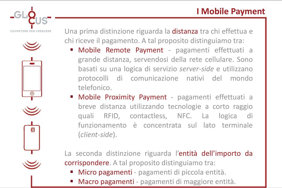 Sono basati su una logica di servizio server-side e utilizzano protocolli di comunicazione nativi del mondo telefonico.