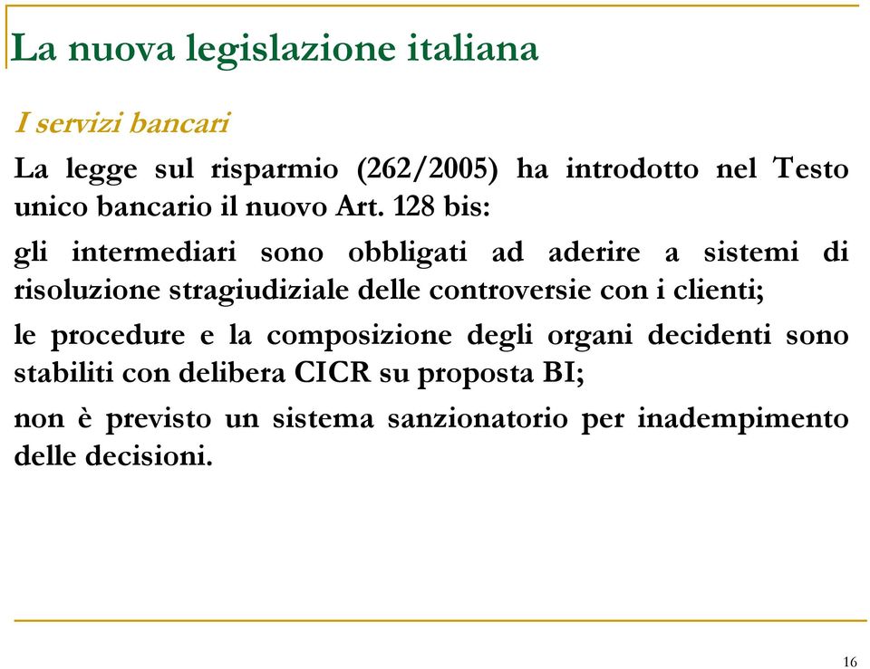 128 bis: gli intermediari sono obbligati ad aderire a sistemi di risoluzione stragiudiziale delle controversie