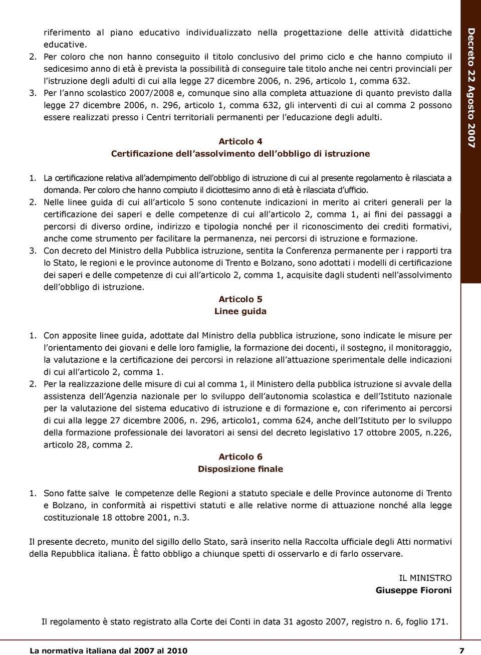 07 riferimento al piano educativo individualizzato nella progettazione delle attività didattiche educative. 2.