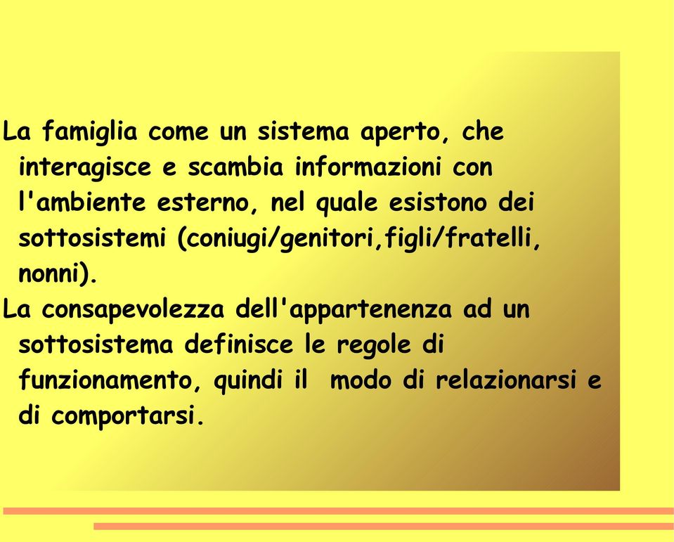 (coniugi/genitori,figli/fratelli, nonni).